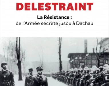 Le général Delestraint  La Résistance : de l'Armée secrète jusqu'à Dachau par JeanBourcart