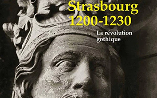 Strasbourg 1200-1230 : La Révolution Gothique