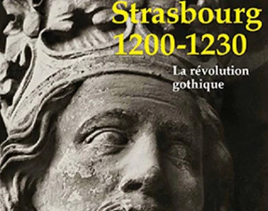 Strasbourg 1200-1230 : la révolution gothique